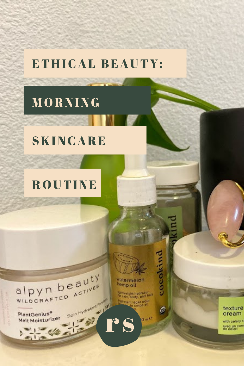 Ethical Beauty Morning Skincare Routine - Raising Slow