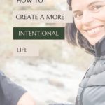 woman smiling at camera with text overlay: How to create a more intentional life