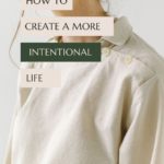 woman looking off with text overlay: How to create a more intentional life